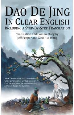 Dao De Jing in Clear English: Including a Step-By-Step Translation