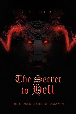 The Secret to Hell - K. C. Gude