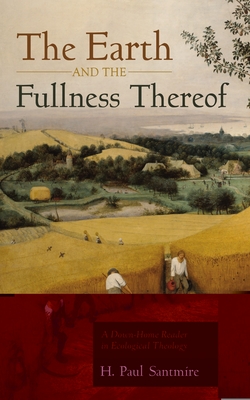 The Earth and the Fullness Thereof - H. Paul Santmire