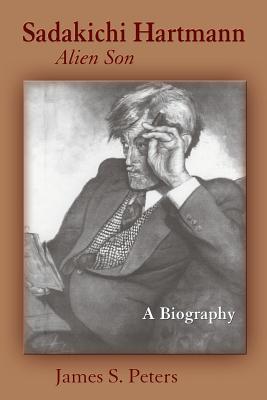 Coperta cărții 'Sadakichi Hartmann, Alien Son: A Biography - James S. Peters'