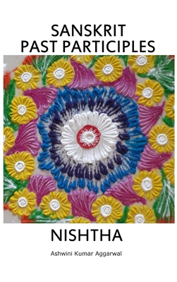 Sanskrit Past Participles Nishtha - Ashwini Kumar Aggarwal