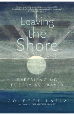 Poza produsului Leaving the Shore: Experiencing Poetry as Prayer - Colette Lafia