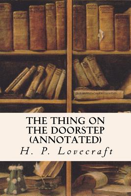 The Thing on the Doorstep (annotated) - H. P. Lovecraft