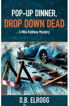Coperta cărții 'Pop-Up Dinner, Drop Down Dead: A Milo Rathkey Mystery - D. B. Elrogg'