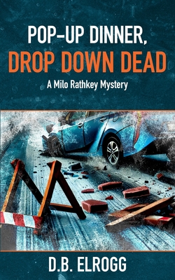 Coperta cărții 'Pop-Up Dinner, Drop Down Dead: A Milo Rathkey Mystery - D. B. Elrogg'