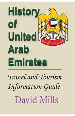 Poza produsului History of United Arab Emirate: Travel and Tourism Information Guide - David Mills