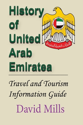 History of United Arab Emirate: Travel and Tourism Information Guide - David Mills