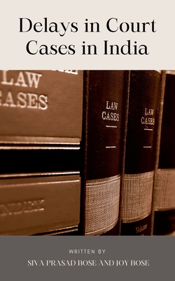 Delays in Court Cases in India - Siva Prasad Bose
