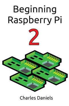 Poza produsului Beginning Raspberry Pi 2 - Charles Frederick Daniels