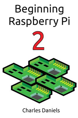 Beginning Raspberry Pi 2 - Charles Frederick Daniels