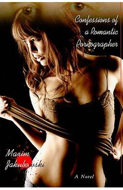 Coperta cărții 'Confessions of a Romantic Pornographer - Maxim Jakubowski'