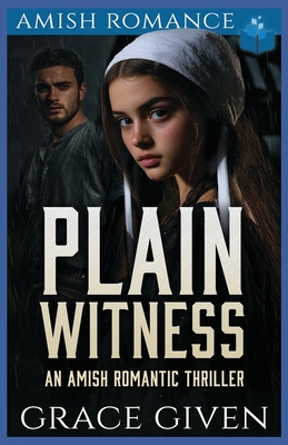 Plain Witness: An Amish Romantic Thriller - Grace Given