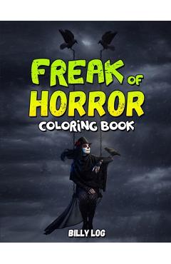 Coperta cărții 'freak of horror: Are you looking for an excellent way to entertain yourself and fuel your creativity at the same time?'