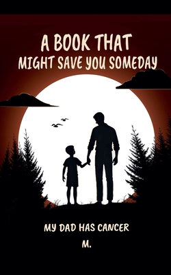 A Book That Might Save You Someday (My Dad Has Cancer) - 