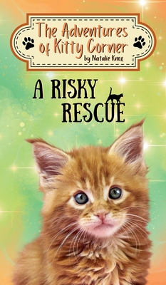 A Risky Rescue: The Adventures of Kitty Corner Book 1 - Natalie Knox