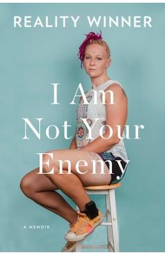 Coperta cărții 'I Am Not Your Enemy: A Memoir - Reality Winner'