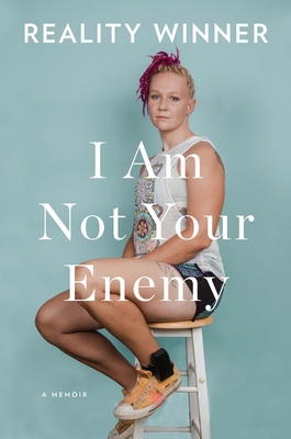 I Am Not Your Enemy: A Memoir - Reality Winner