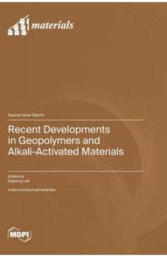 Coperta cărții 'Recent Developments in Geopolymers and Alkali-Activated Materials - Sujeong Lee'