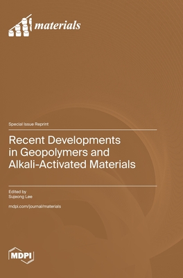 Coperta cărții 'Recent Developments in Geopolymers and Alkali-Activated Materials - Sujeong Lee'
