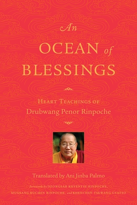 An Ocean of Blessings: Heart Teachings of Drubwang Penor Rinpoche - Penor Rinpoche