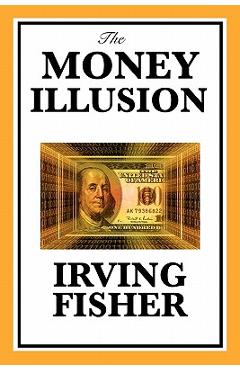 Coperta cărții 'The Money Illusion - Irving Fisher'