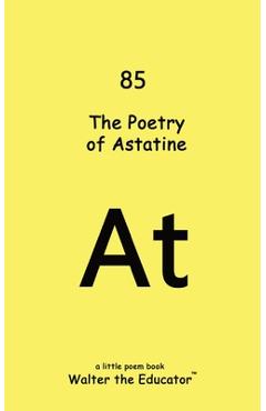 Coperta cărții 'The Poetry of Astatine -'