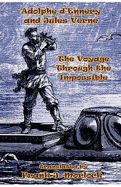Poza produsului The Voyage Through the Impossible: A Play in Three Acts - Jules Verne