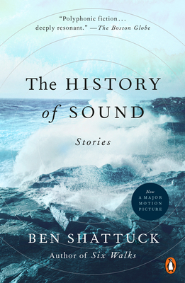 The History of Sound: Stories - Ben Shattuck