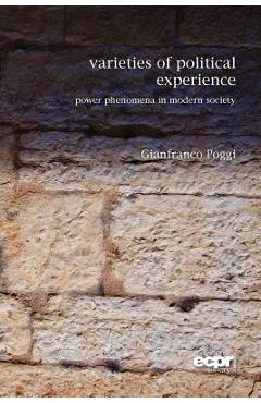 Poza produsului Varieties of Political Experience: Power Phenomena in Modern Society - Gianfranco Poggi