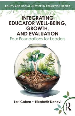 Integrating Educator Well-Being, Growth, and Evaluation: Four Foundations for Leaders - Lori Cohen