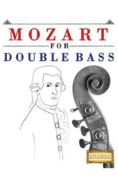Coperta cărții 'Mozart for Double Bass: 10 Easy Themes for Double Bass Beginner Book -'