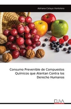 Poza produsului Consumo Prevenible de Compuestos Químicos que Atentan Contra los Derecho Humanos - Adriana Celaya Ventolero