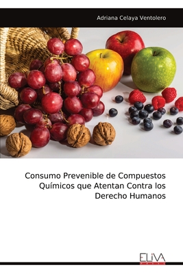 Consumo Prevenible de Compuestos Químicos que Atentan Contra los Derecho Humanos - Adriana Celaya Ventolero