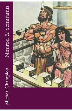 Nimrod & Semiramis - Micheal Champion