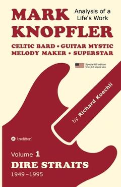 Coperta cărții 'Mark Knopfler (Volume 1, Dire Straits) - the real 500-page book, special US edition: Celtic Bard, Guitar Mystic, Melody'