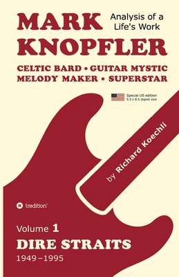 Coperta cărții 'Mark Knopfler (Volume 1, Dire Straits) - the real 500-page book, special US edition: Celtic Bard, Guitar Mystic, Melody'
