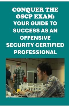Coperta cărții 'Conquer the OSCP Exam: Your Guide to Success as an Offensive Security Certified Professional - Philip Martin Mccaulay'