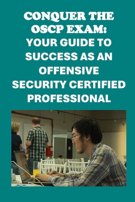 Coperta cărții 'Conquer the OSCP Exam: Your Guide to Success as an Offensive Security Certified Professional - Philip Martin Mccaulay'