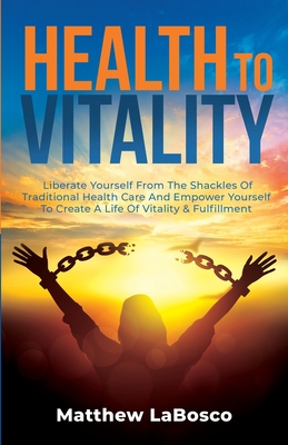 Coperta cărții 'Health to Vitality - Matthew Labosco'