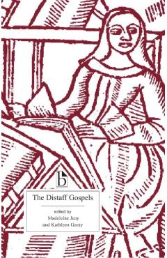 Coperta cărții 'The Distaff Gospels: A First Modern English Edition of Les Évangiles Des Quenouilles - Madeleine Jeay'