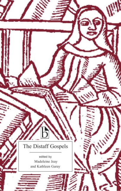The Distaff Gospels: A First Modern English Edition of Les Évangiles Des Quenouilles - Madeleine Jeay