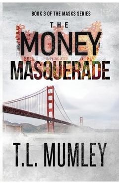Poza produsului The Money Masquerade - T. L. Mumley