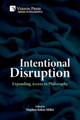 Coperta cărții 'Intentional Disruption: Expanding Access to Philosophy - Stephen Kekoa Miller'