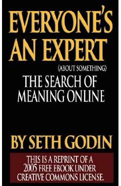 Poza produsului Everyone's an Expert (Reprint of a 2005 free ebook under Creative Commons License) - Seth Godin