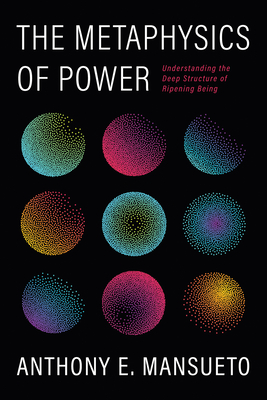 Coperta cărții 'The Metaphysics of Power - Anthony E. Mansueto'