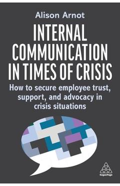 Coperta cărții 'Internal Communication in Times of Crisis: How to Secure Employee Trust, Support and Advocacy in Crisis Situations -'