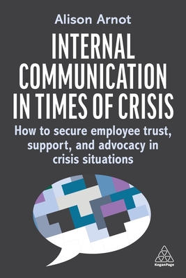 Coperta cărții 'Internal Communication in Times of Crisis: How to Secure Employee Trust, Support and Advocacy in Crisis Situations -'