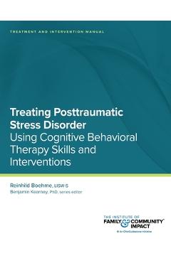 Coperta cărții 'Treating Posttraumatic Stress Disorder: Treatment and Intervention Manual: Using Cognitive Behavioral Therapy Skills'