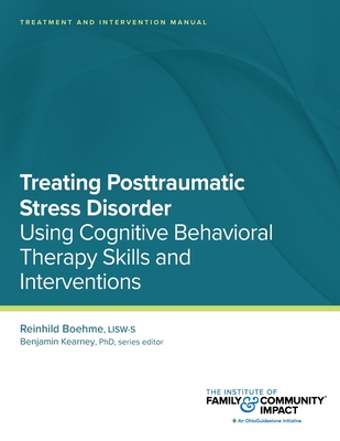 Coperta cărții 'Treating Posttraumatic Stress Disorder: Treatment and Intervention Manual: Using Cognitive Behavioral Therapy Skills'