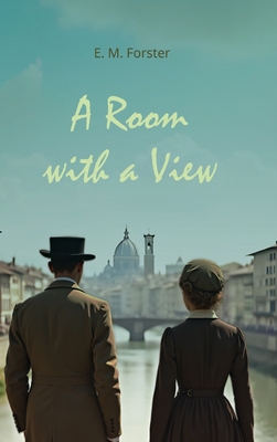Coperta cărții 'A Room with a View: An Exploration of Love, Convention, and Self-Discovery - E. M. Forster'